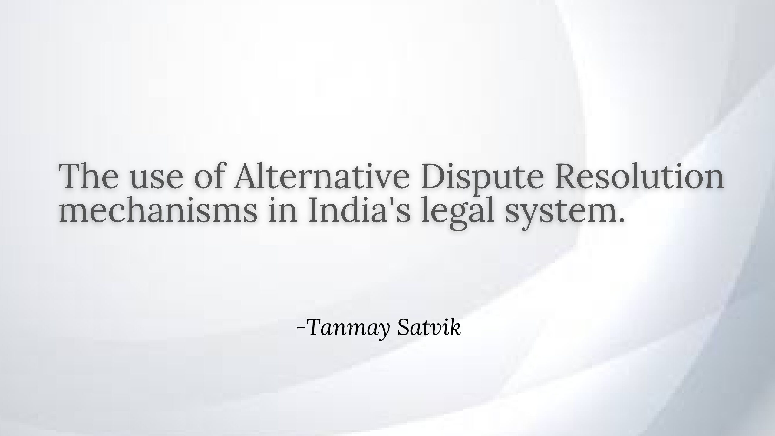 The use of Alternative Dispute Resolution mechanisms in India’s legal system